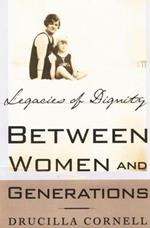Between Women and Generations: Legacies of Dignity