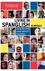 Living in Spanglish: The Search for Latino Identity in America