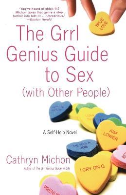 The Grrl Genius Guide to Sex with Other People: A Self-Help Novel - Cathryn Michon - cover
