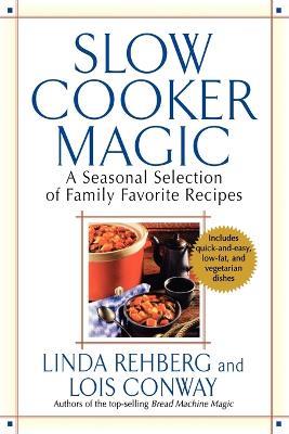Slow Cooker Magic - Linda Rehberg,Lois Conway - cover