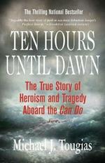 Ten Hours Until Dawn: The True Story of Heroism and Tragedy Aboard the Can Do
