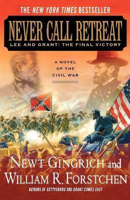 Never Call Retreat - Newt Gingrich,William R. Forstchen - cover