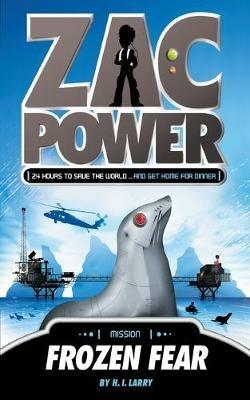 Zac Power #4: Frozen Fear: 24 Hours to Save the World ... and Get Home for Dinner - H I Larry - cover