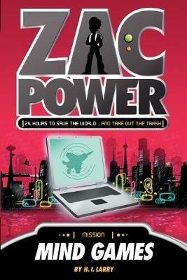 Zac Power #3: Mind Games: 24 Hours to Save the World ... and Put Out the Rubbish - H I Larry - cover