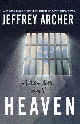 Heaven: A Prison Diary Volume 3 - Jeffrey Archer - cover