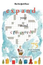 The New York Times Expand Your Mind Crosswords: 75 Brain-Boosting Puzzles