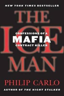 The Ice Man: Confessions of a Mafia Contract Killer - Philip Carlo - cover