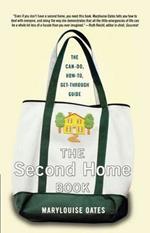 The Second Home Book: The Can-Do, How-To, Get-Through Guide