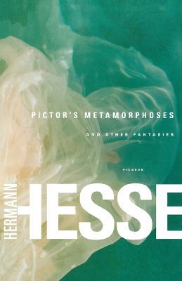 Pictor's Metamorphoses: And Other Fantasies - Hermann Hesse - cover