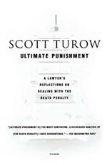 Ultimate Punishment: A Lawyers Reflections on Dealing With the Death Penalty