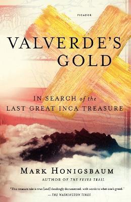 Valverde's Gold: In Search of the Last Great Inca Treasure - Mark Honigsbaum - cover