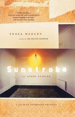 Sunstroke and Other Stories - Tessa Hadley - cover