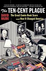 The Ten-Cent Plague: Great Comic-Book Scare and How It Changed America, The