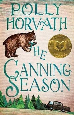 The Canning Season: (National Book Award Winner) - Polly Horvath - cover