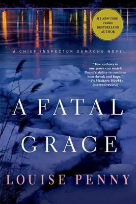 A Fatal Grace: A Chief Inspector Gamache Novel - Louise Penny - cover