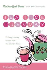 The New York Times Coffee and Crosswords: Tea Time Tuesday: 75 Easy Tuesday Puzzles from the New York Times