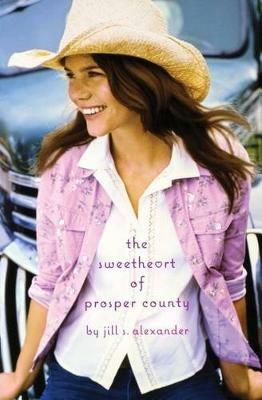 The Sweetheart of Prosper County - Jill S Alexander - cover