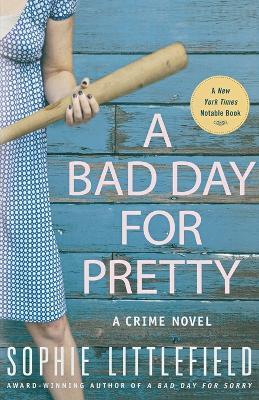 A Bad Day for Pretty: A Crime Novel - Sophie Littlefield - cover