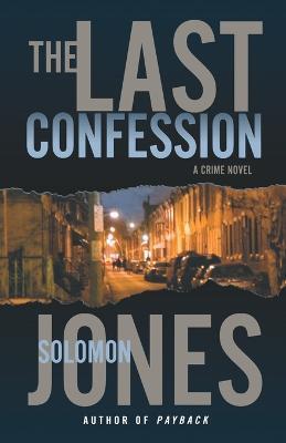 The Last Confession: A Crime Novel - Solomon Jones - cover