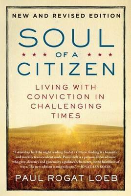 Soul of a Citizen: Living with Conviction in Challenging Times - Paul Rogat Loeb - cover