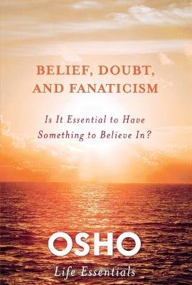Belief, Doubt and Fanaticism - Osho - cover