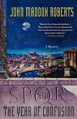 Spqr XIII: The Year of Confusion: A Mystery - John Maddox Roberts - cover