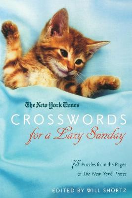 The New York Times Crosswords for a Lazy Sunday: 75 Puzzles from the Pages of the New York Times - New York Times - cover