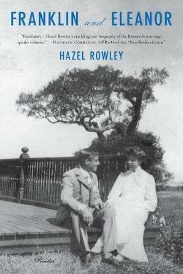 Franklin and Eleanor: An Extraordinary Marriage - Hazel Rowley - cover