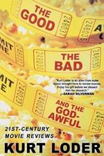 The Good, the Bad and the Godawful: 21st-Century Movie Reviews