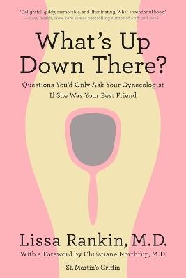 What's Up Down There?: Questions You'd Only Ask Your Gynecologist If She Was Your Best Friend - Lissa Rankin - cover