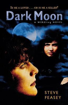 Dark Moon: A Wereling Novel - Steve Feasey - cover