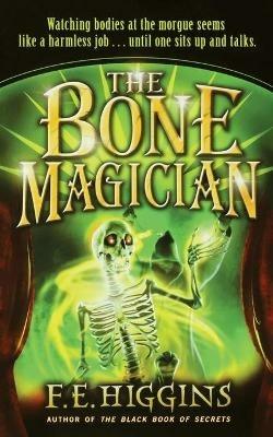 The Bone Magician - F E Higgins - cover