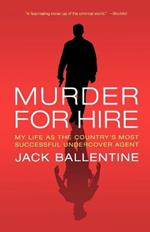 Murder for Hire: My Life as the Country's Most Successful Undercover Agent