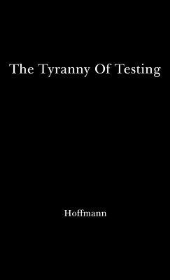 The Tyranny of Testing - Arthur Karger/Trustee - cover