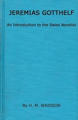 Jeremias Gotthelf: An Introduction to the Swiss Novelist - Basil Blackwell - cover