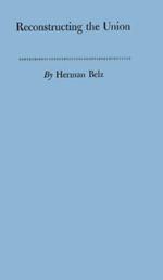 Reconstructing the Union: Theory and Policy During the Civil War