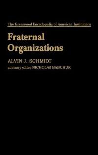 Fraternal Organizations - Alvin J. Schmidt - cover