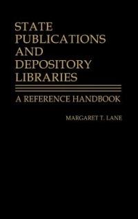 State Publications and Depository Libraries: A Reference Handbook - Margaret Lane - cover
