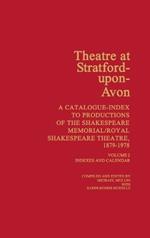 Theatre at Stratford-Upon-Avon [2 volumes]: Set. A Catalogue-Index to Productions of the Shakespeare Memorial/Royal Shakespeare Theatre, 1879-1978