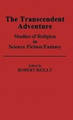 The Transcendent Adventure: Studies of Religion in Science Fiction/Fantasy