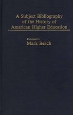 A Subject Bibliography of the History of American Higher Education