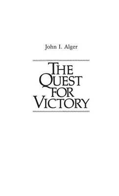 The Quest for Victory: The History of the Principles of War - John I. Alger,Jay Luvaas - cover