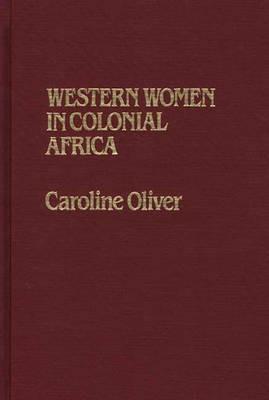 Western Women in Colonial Africa - Sarah Oliver - cover