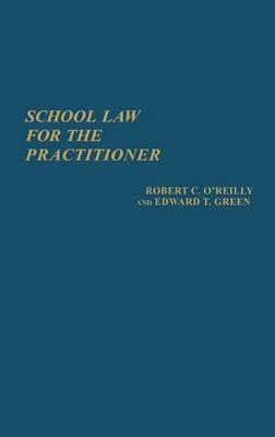 School Law for the Practitioner - Edward C. Green,Robert OReilly - cover