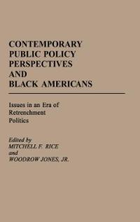 Contemporary Public Policy Perspectives and Black Americans: Issues in an Era of Retrenchment Politics - Woodrow Jones,Mitchell Rice - cover