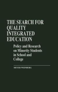 The Search for Quality Integrated Education: Policy and Research on Minority Students in School and College - Meyer Weinberg - cover