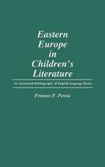 Eastern Europe in Children's Literature: An Annotated Bibliography of English-Language Books