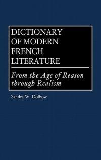 Dictionary of Modern French Literature: From the Age of Reason Through Realism - Sandra W. Dolbow - cover