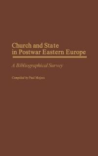 Church and State in Postwar Eastern Europe: A Bibliographical Survey - Paul Mojzes - cover