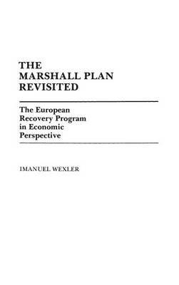 The Marshall Plan Revisited: The European Recovery Program in Economic Perspective - Imanuel Wexler - cover